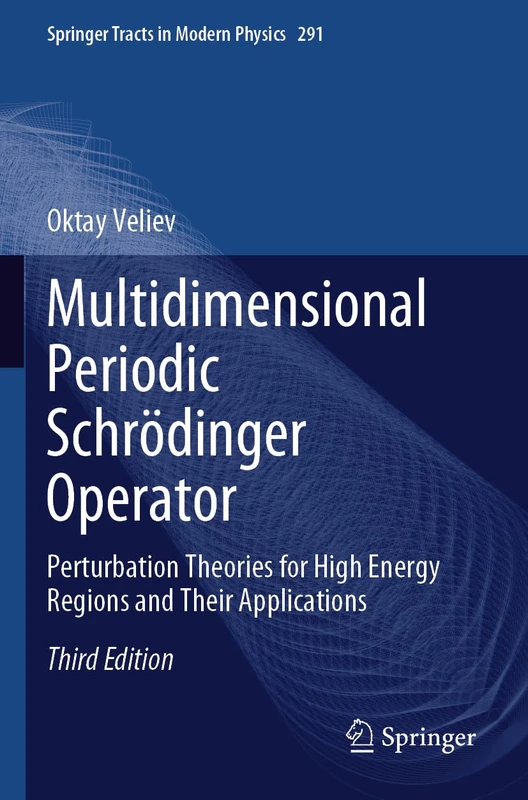 Multidimensional Periodic Schrödinger Operator: Perturbation Theories for High Energy Regions and Their Applications: 291 (Springer Tracts in Modern Physics, 291)