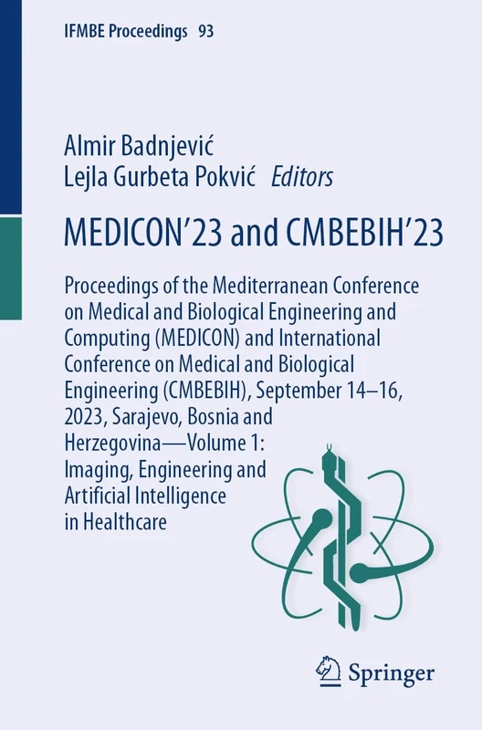 MEDICON’23 and CMBEBIH’23: Proceedings of the Mediterranean Conference on Medical and Biological Engineering and Computing (MEDICON) and International ... in Healthcare: 93 (IFMBE Proceedings, 93)