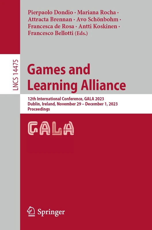 Games and Learning Alliance: 12th International Conference, GALA 2023, Dublin, Ireland, November 29 – December 1, 2023, Proceedings: 14475 (Lecture Notes in Computer Science, 14475)