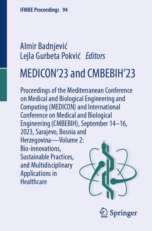 MEDICON’23 and CMBEBIH’23: Proceedings of the Mediterranean Conference on Medical and Biological Engineering and Computing (MEDICON) and International ... in Healthcare: 94 (IFMBE Proceedings, 94)
