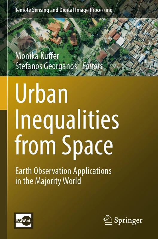 Urban Inequalities from Space: Earth Observation Applications in the Majority World: 26 (Remote Sensing and Digital Image Processing, 26)