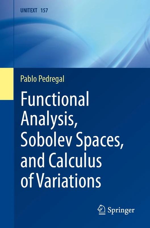 Functional Analysis, Sobolev Spaces, and Calculus of Variations: 157 (UNITEXT, 157)