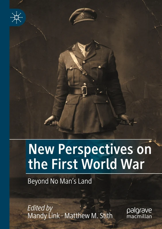 New Perspectives on the First World War: Beyond No Man’s Land