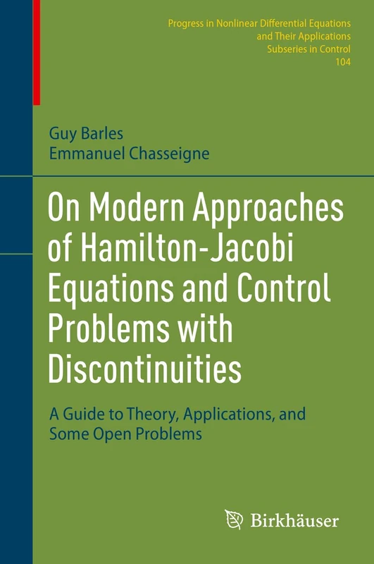 On Modern Approaches of Hamilton-Jacobi Equations and Control Problems with Discontinuities: A Guide to Theory, Applications, and Some Open Problems: ... Equations and Their Applications, 104)