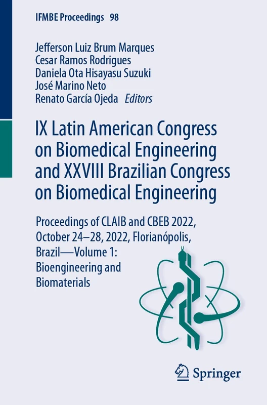 IX Latin American Congress on Biomedical Engineering and XXVIII Brazilian Congress on Biomedical Engineering: Proceedings of CLAIB and CBEB 2022, ... and Biomaterials: 98 (IFMBE Proceedings, 98)