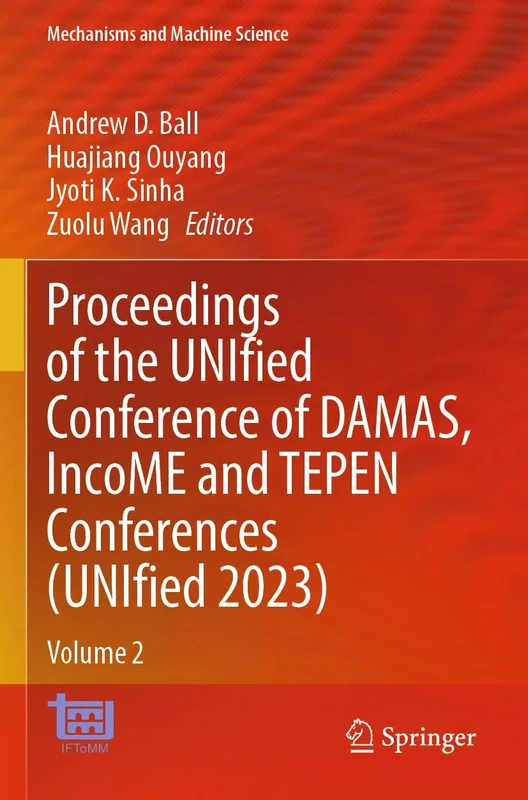 Proceedings of the UNIfied Conference of DAMAS, IncoME and TEPEN Conferences (UNIfied 2023): Volume 2: 152 (Mechanisms and Machine Science, 152)