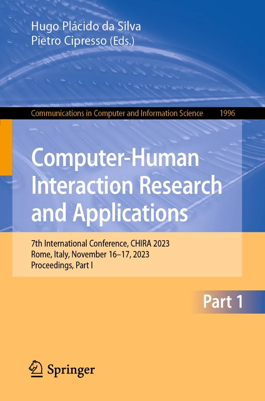 Computer-Human Interaction Research and Applications: 7th International Conference, CHIRA 2023, Rome, Italy, November 16–17, 2023, Proceedings, Part ... in Computer and Information Science, 1996)