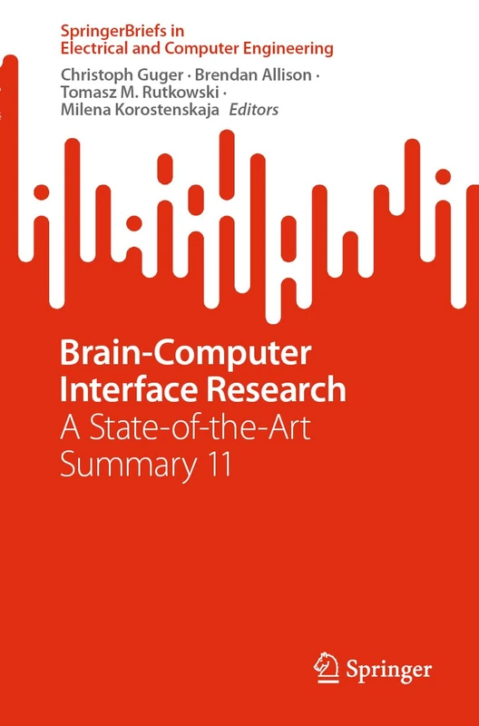 Brain-Computer Interface Research: A State-of-the-Art Summary 11 (SpringerBriefs in Electrical and Computer Engineering)