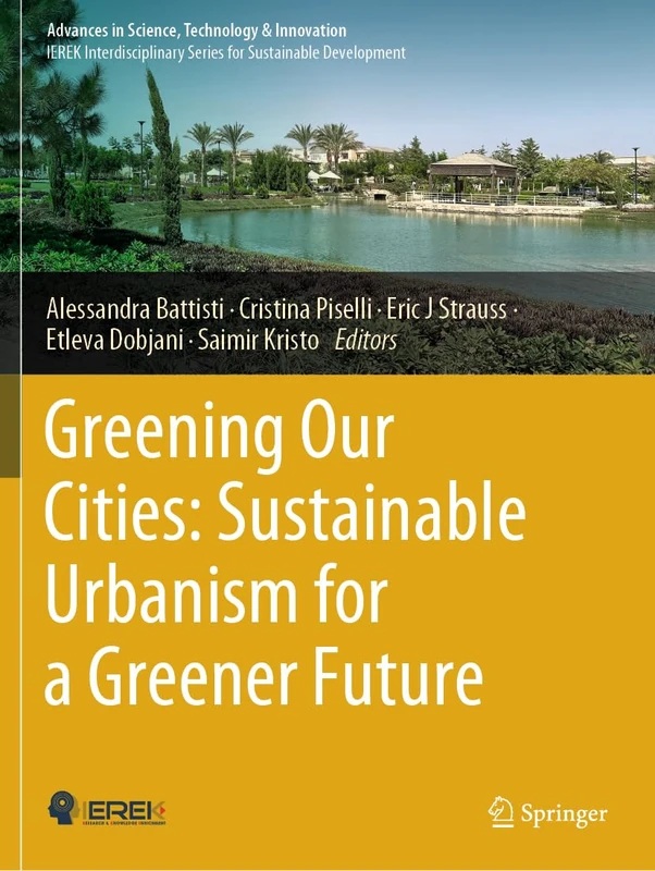 Greening Our Cities: Sustainable Urbanism for a Greener Future: A Culmination of Selected Research Papers from the International Conferences on Green ... in Science, Technology & Innovation)