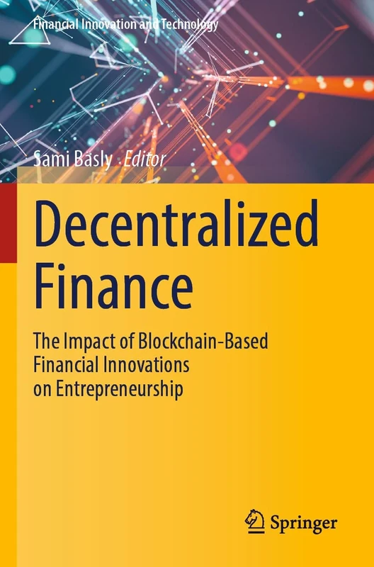 Decentralized Finance: The Impact of Blockchain-Based Financial Innovations on Entrepreneurship (Financial Innovation and Technology)