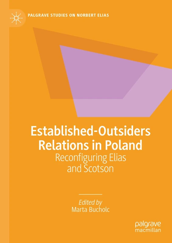 Established-Outsiders Relations in Poland: Reconfiguring Elias and Scotson (Palgrave Studies on Norbert Elias)