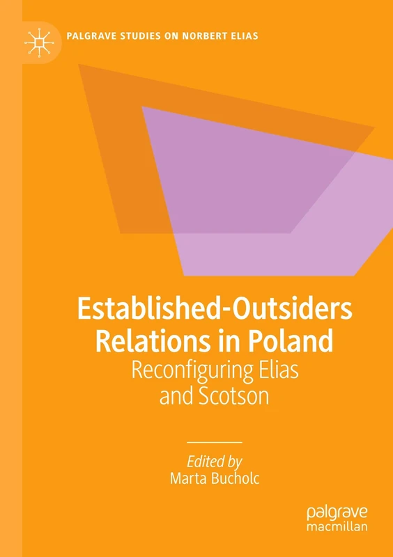 Established-Outsiders Relations in Poland: Reconfiguring Elias and Scotson (Palgrave Studies on Norbert Elias)
