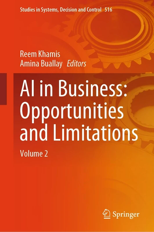 AI in Business: Opportunities and Limitations: Volume 2: 516 (Studies in Systems, Decision and Control, 516)