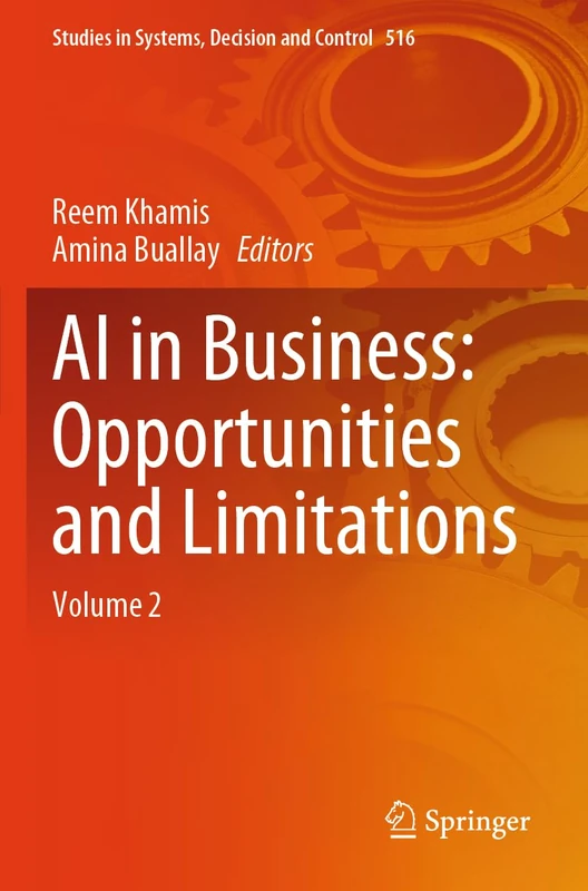 AI in Business: Opportunities and Limitations: Volume 2: 516 (Studies in Systems, Decision and Control, 516)