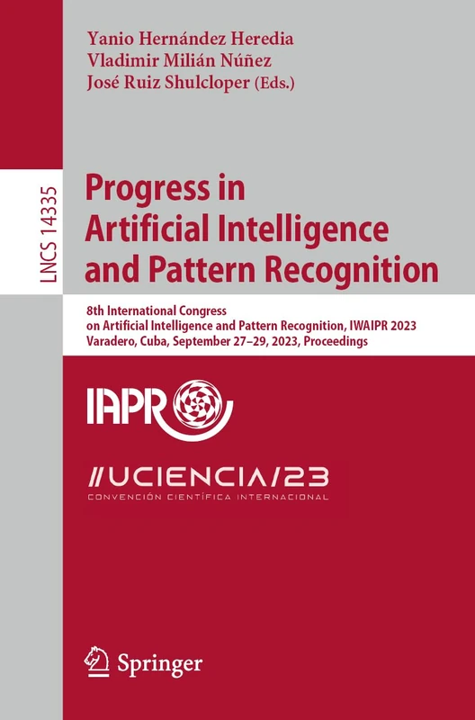 Progress in Artificial Intelligence and Pattern Recognition: 8th International Congress on Artificial Intelligence and Pattern Recognition, IWAIPR ... (Lecture Notes in Computer Science, 14335)