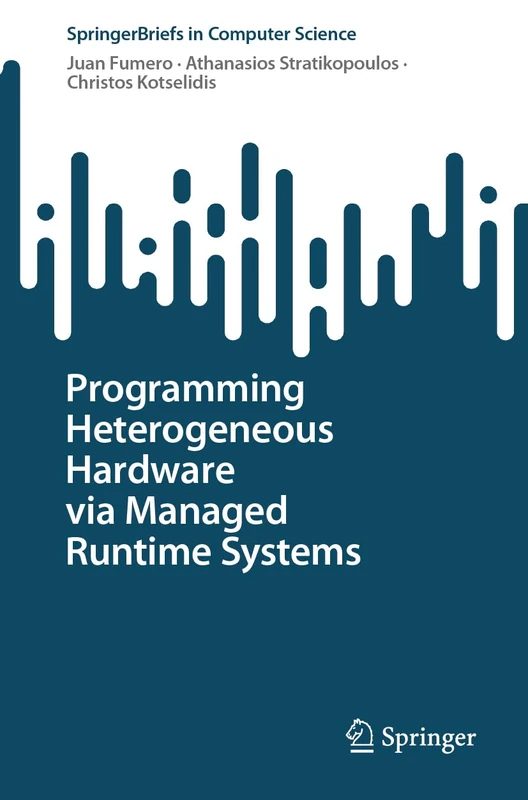 Programming Heterogeneous Hardware via Managed Runtime Systems (SpringerBriefs in Computer Science)