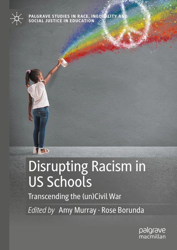 Disrupting Racism in US Schools: Transcending the (un)Civil War (Palgrave Studies in Race, Inequality and Social Justice in Education) - Image 1