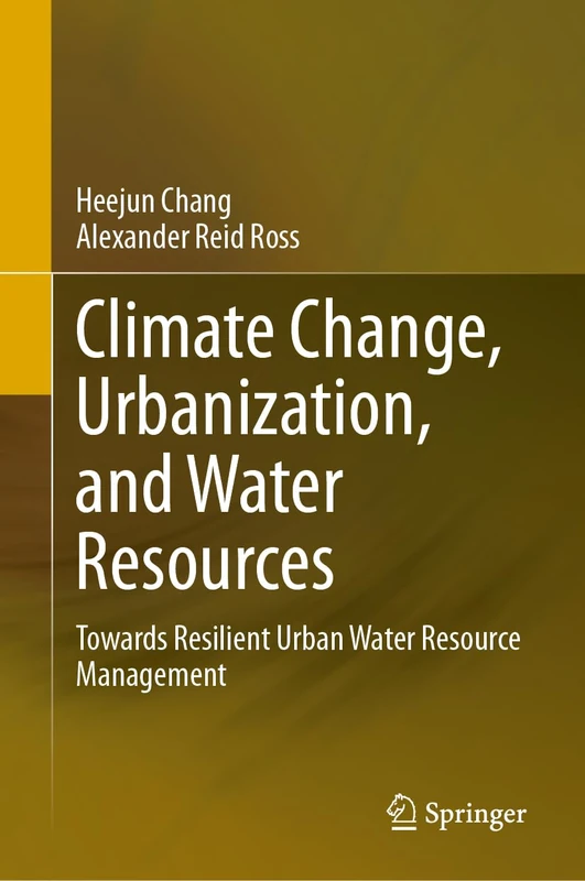 Climate Change, Urbanization, and Water Resources: Towards Resilient Urban Water Resource Management