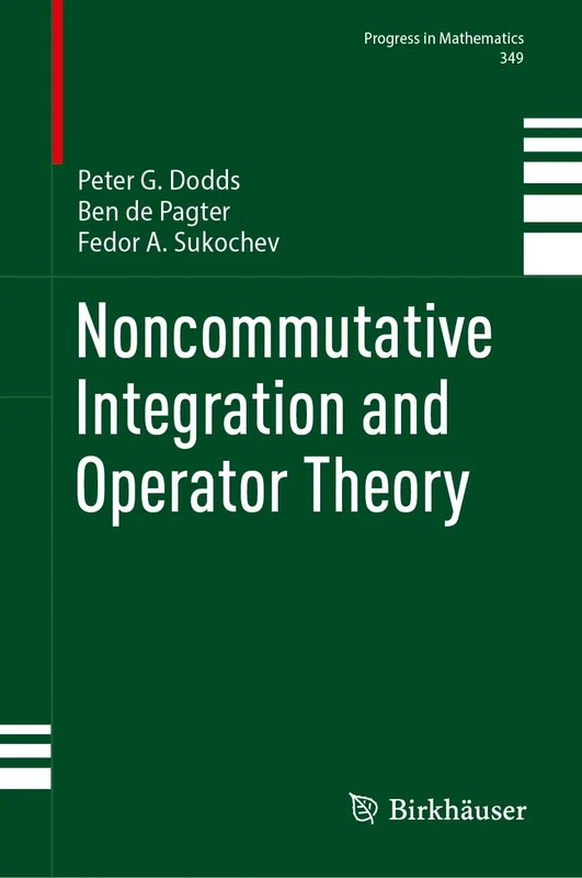 Noncommutative Integration and Operator Theory: 349 (Progress in Mathematics, 349)