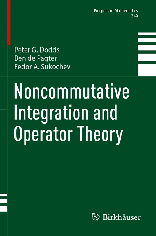 Noncommutative Integration and Operator Theory: 349 (Progress in Mathematics, 349)