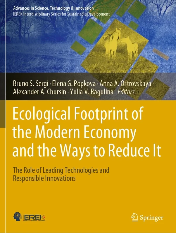Ecological Footprint of the Modern Economy and the Ways to Reduce It: The Role of Leading Technologies and Responsible Innovations (Advances in Science, Technology & Innovation)