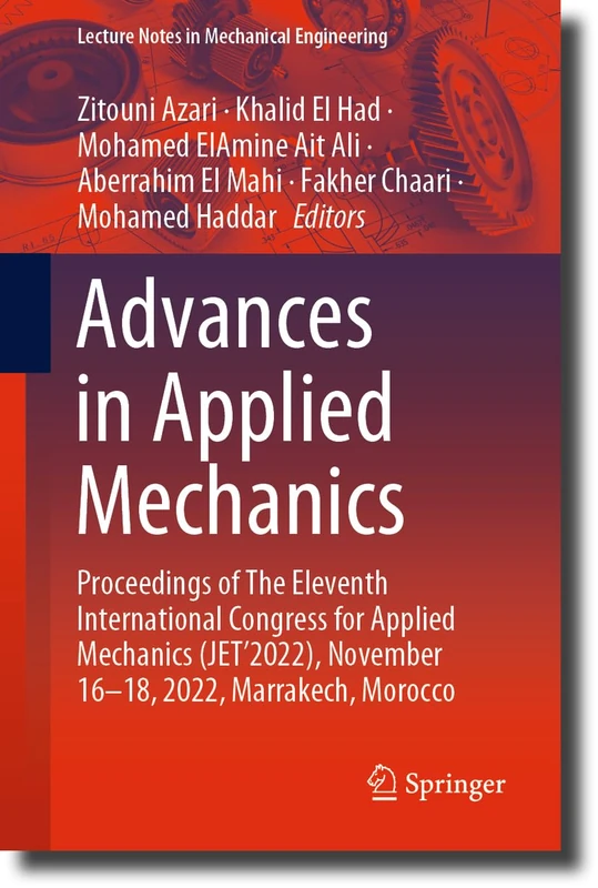 Advances in Applied Mechanics: Proceedings of The Eleventh International Congress for Applied Mechanics (JET’2022), November 16-18, 2022, Marrakech, Morocco (Lecture Notes in Mechanical Engineering)