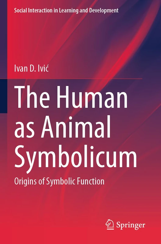 The Human as Animal Symbolicum: Origins of Symbolic Function (Social Interaction in Learning and Development) - Image 1