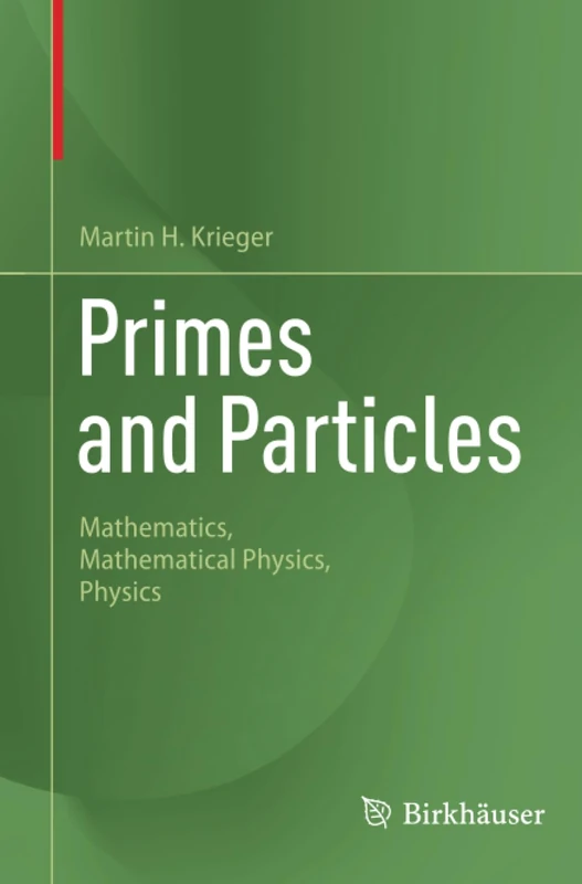 Primes and Particles: Mathematics, Mathematical Physics, Physics