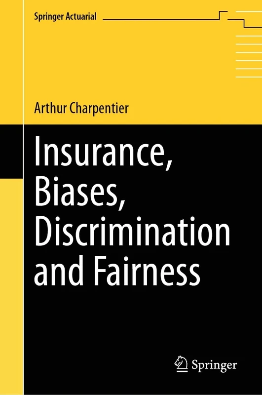 Insurance, Biases, Discrimination and Fairness (Springer Actuarial)