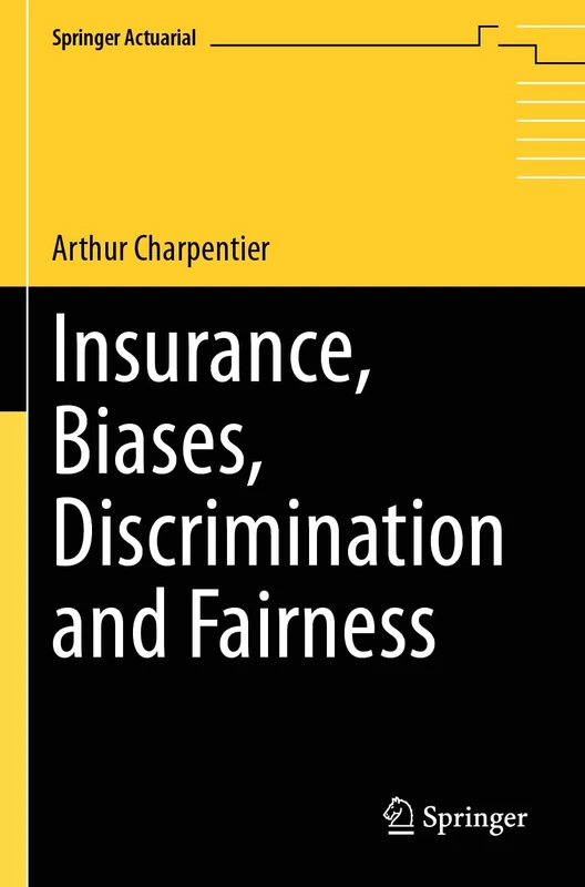 Insurance, Biases, Discrimination and Fairness (Springer Actuarial)