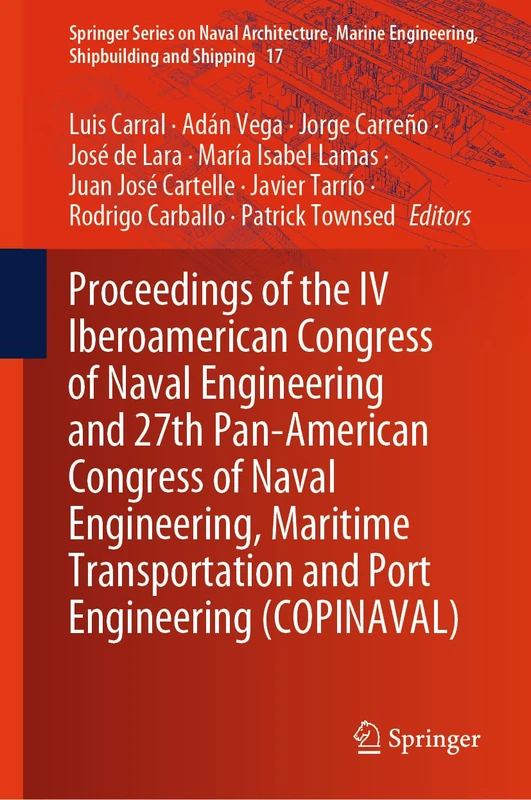 Proceedings of the IV Iberoamerican Congress of Naval Engineering and 27th Pan-American Congress of Naval Engineering, Maritime Transportation and ... Engineering, Shipbuilding and Shipping, 17)