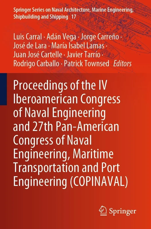 Proceedings of the IV Iberoamerican Congress of Naval Engineering and 27th Pan-American Congress of Naval Engineering, Maritime Transportation and ... ... Engineering, Shipbuilding and Shipping, 17)