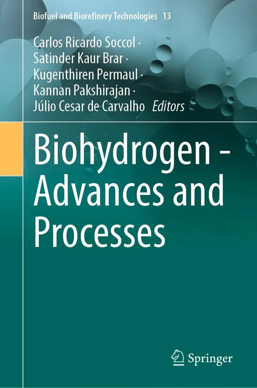 Biohydrogen - Advances and Processes: 13 (Biofuel and Biorefinery Technologies, 13)