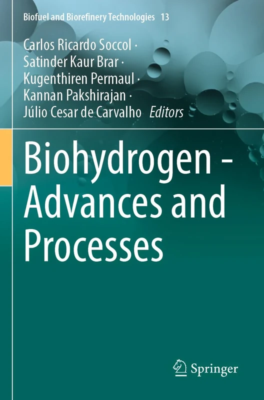 Biohydrogen - Advances and Processes: 13 (Biofuel and Biorefinery Technologies, 13)