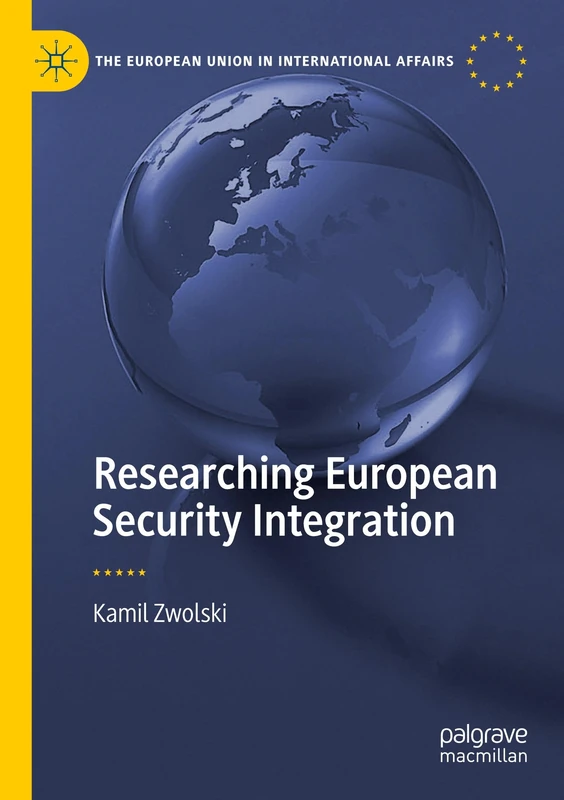 Researching European Security Integration (The European Union in International Affairs)