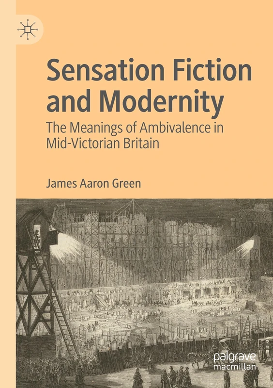 Sensation Fiction and Modernity: The Meanings of Ambivalence in Mid-Victorian Britain