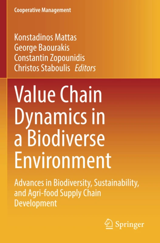 Value Chain Dynamics in a Biodiverse Environment: Advances in Biodiversity, Sustainability, and Agri-food Supply Chain Development (Cooperative Management)