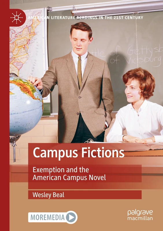 Campus Fictions: Exemption and the American Campus Novel (American Literature Readings in the 21st Century)