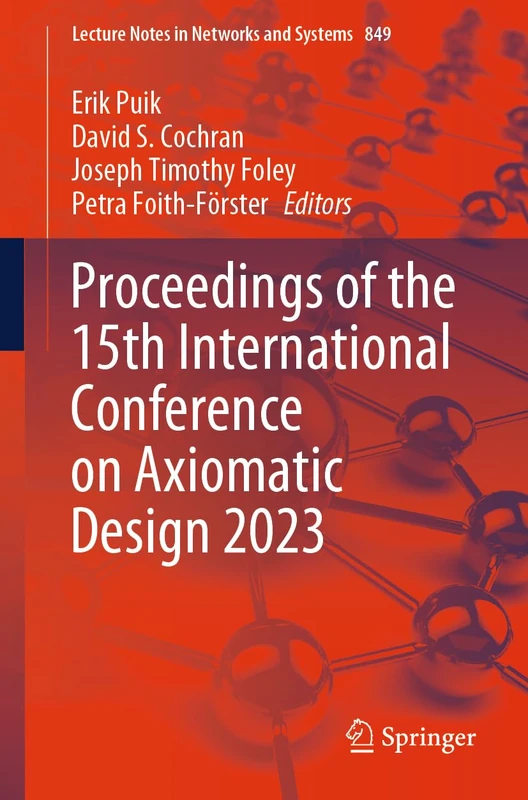 Proceedings of the 15th International Conference on Axiomatic Design 2023: 849 (Lecture Notes in Networks and Systems, 849)