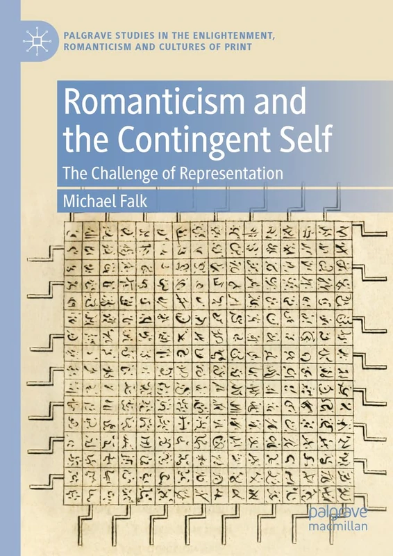 Romanticism and the Contingent Self: The Challenge of Representation (Palgrave Studies in the Enlightenment, Romanticism and Cultures of Print)