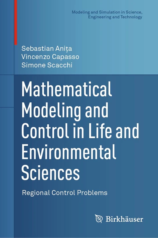 Mathematical Modeling and Control in Life and Environmental Sciences: Regional Control Problems (Modeling and Simulation in Science, Engineering and Technology)