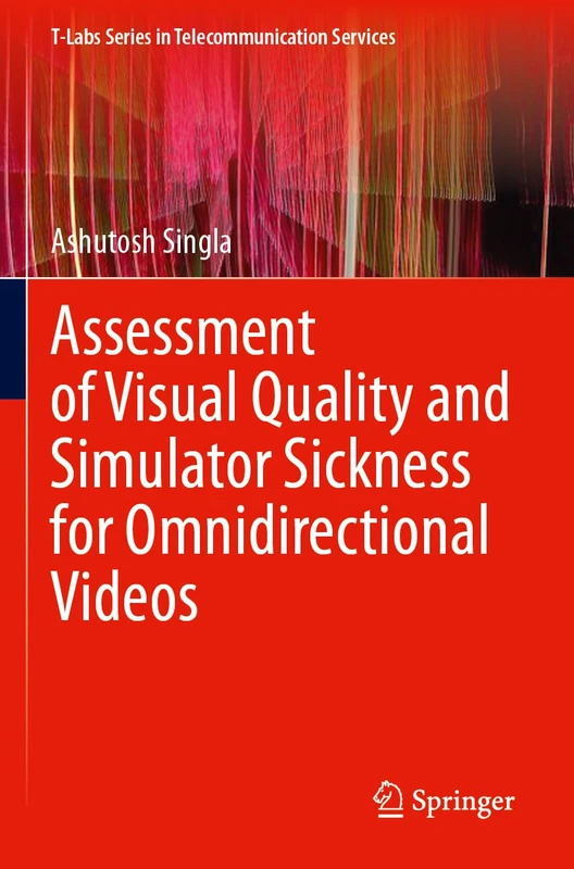 Assessment of Visual Quality and Simulator Sickness for Omnidirectional Videos (T-Labs Series in Telecommunication Services)