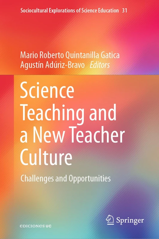 Science Teaching and a New Teacher Culture: Challenges and Opportunities: 31 (Sociocultural Explorations of Science Education, 31)
