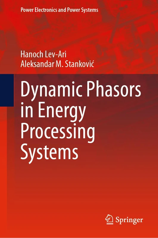 Dynamic Phasors in Energy Processing Systems (Power Electronics and Power Systems)