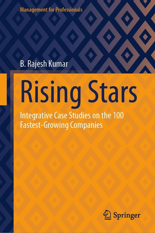Rising Stars: Integrative Case Studies on the 100 Fastest-Growing Companies (Management for Professionals) - Image 1
