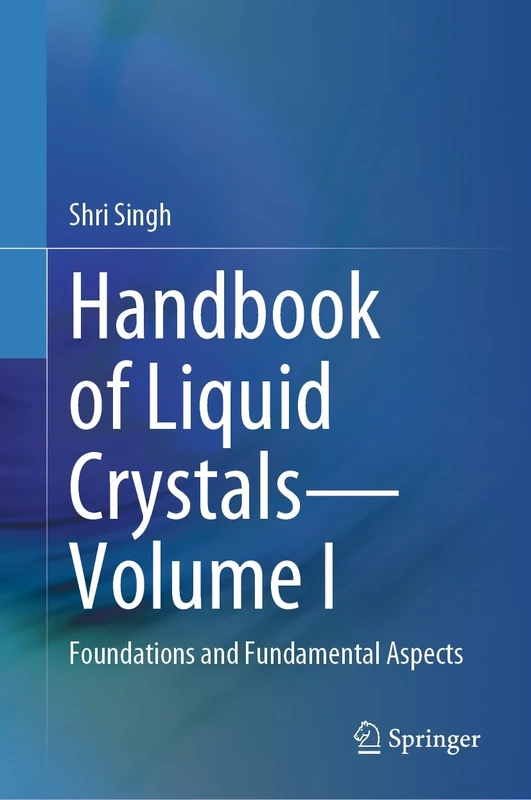 Handbook of Liquid Crystals―Volume I: Foundations and Fundamental Aspects: 1