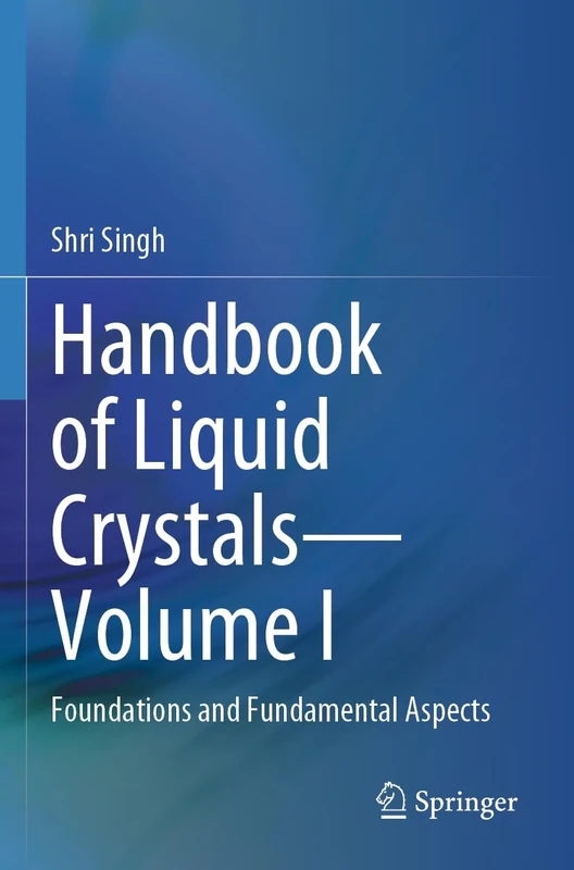 Handbook of Liquid Crystals―Volume I: Foundations and Fundamental Aspects: 1