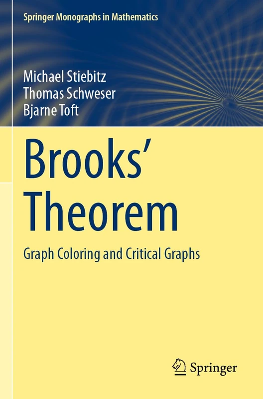Brooks' Theorem: Graph Coloring and Critical Graphs (Springer Monographs in Mathematics)