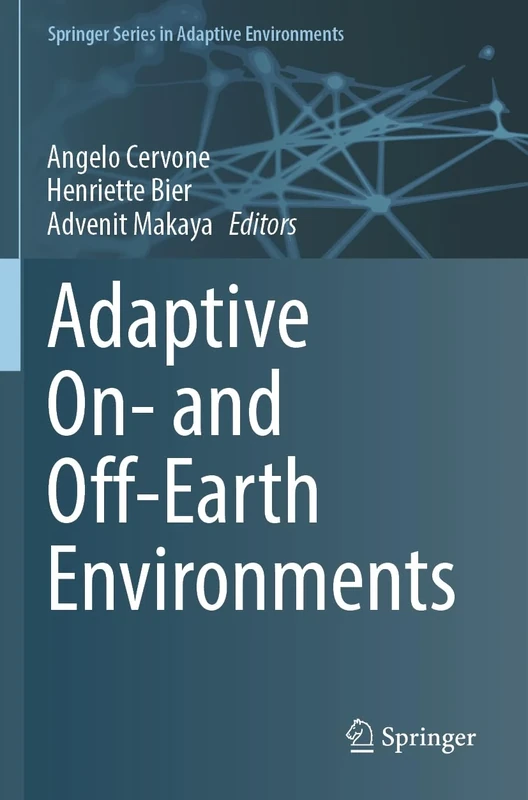 Adaptive On- and Off-Earth Environments (Springer Series in Adaptive Environments)