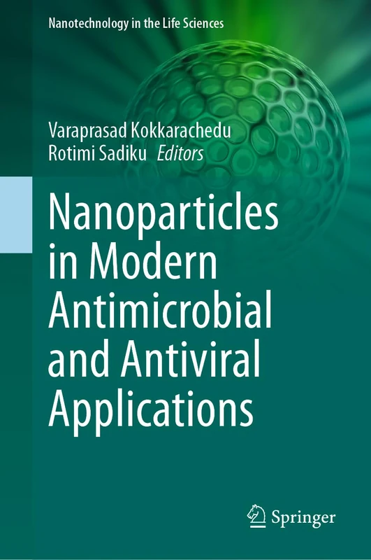 Nanoparticles in Modern Antimicrobial and Antiviral Applications (Nanotechnology in the Life Sciences)